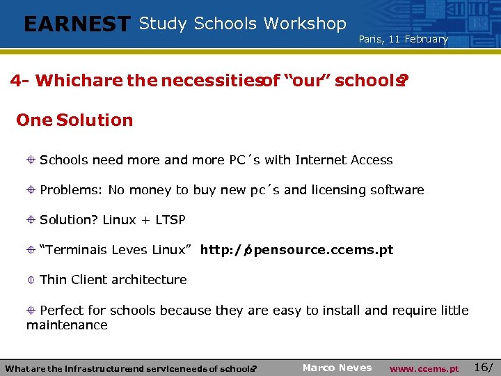 EARNEST Study Schools Workshop Paris, 11 February 4 - Whichare the necessitiesof “our” schools