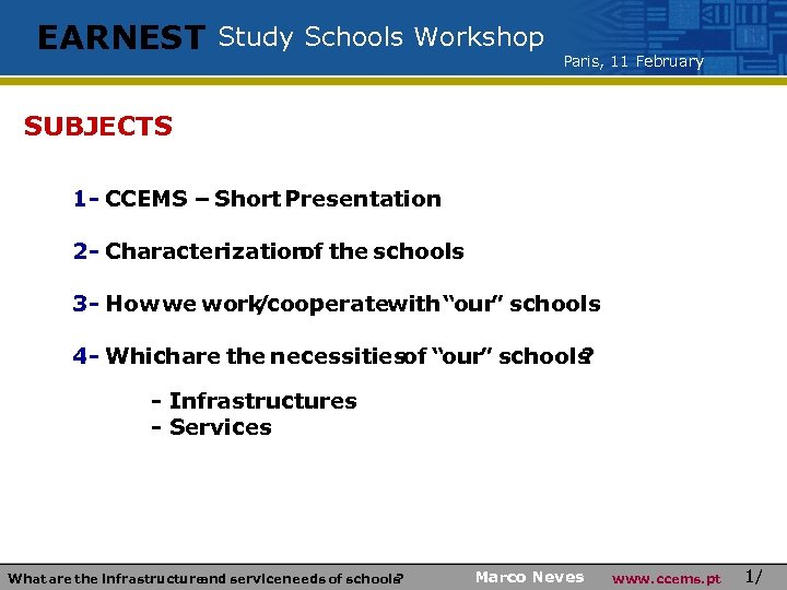 EARNEST Study Schools Workshop Paris, 11 February SUBJECTS 1 - CCEMS – Short Presentation