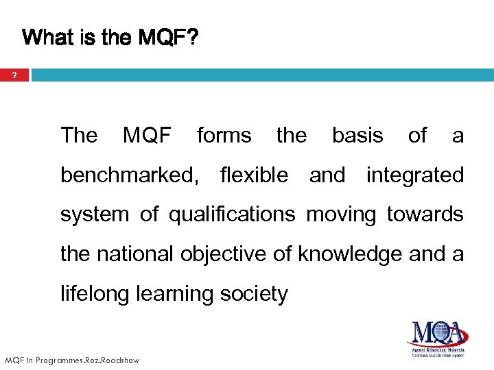 What is the MQF? 2 The MQF forms the basis of a benchmarked, flexible