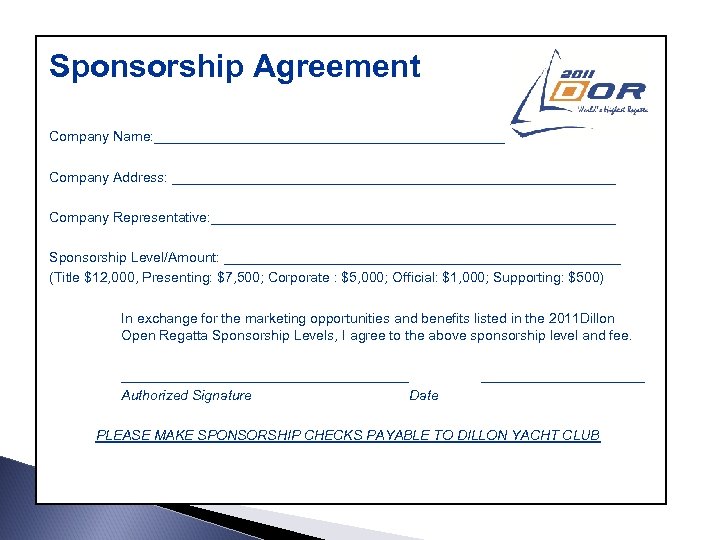 Sponsorship Agreement Company Name: _______________________ Company Address: _____________________________ Company Representative: __________________________ Sponsorship Level/Amount: __________________________