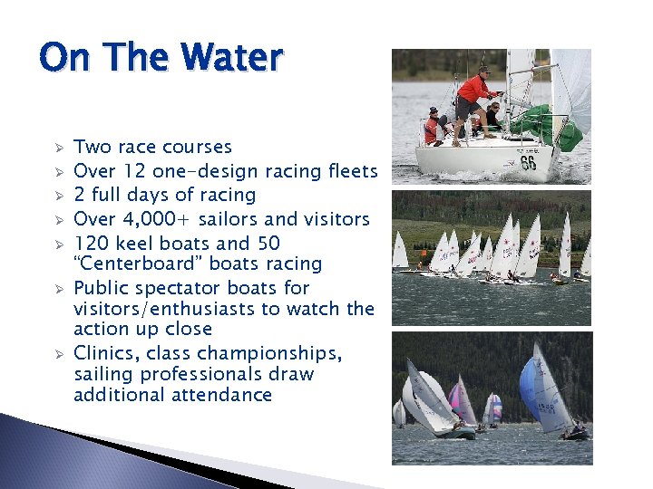 On The Water Ø Ø Ø Ø Two race courses Over 12 one-design racing
