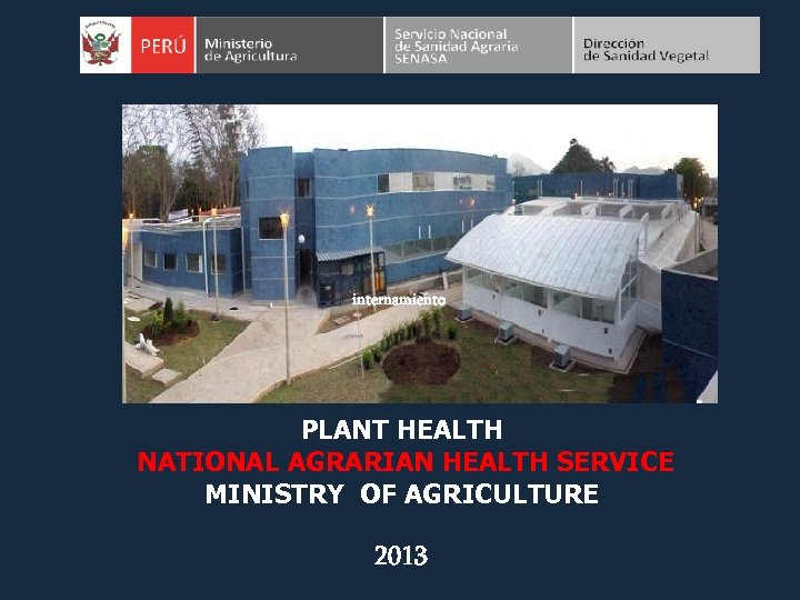 internamiento PLANT HEALTH NATIONAL AGRARIAN HEALTH SERVICE MINISTRY OF AGRICULTURE 2013 