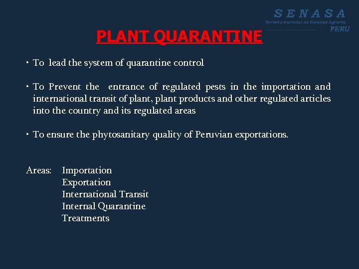 SENASA Servicio Nacional de Sanidad Agraria PLANT QUARANTINE ----------------------- PERU • To lead the