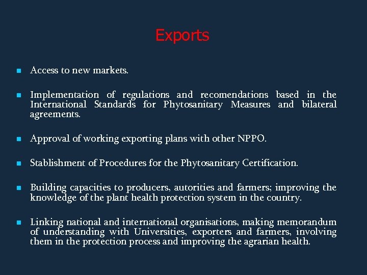 Exports n n Access to new markets. Implementation of regulations and recomendations based in