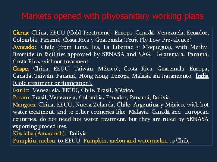 Markets opened with phyosanitary working plans Citrus: China, EEUU (Cold Treatment), Europa, Canadá, Venezuela,