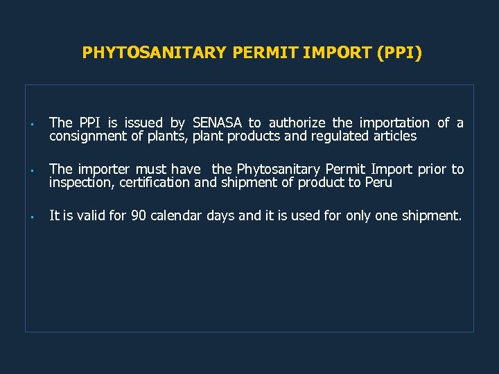 PHYTOSANITARY PERMIT IMPORT (PPI) • The PPI is issued by SENASA to authorize the