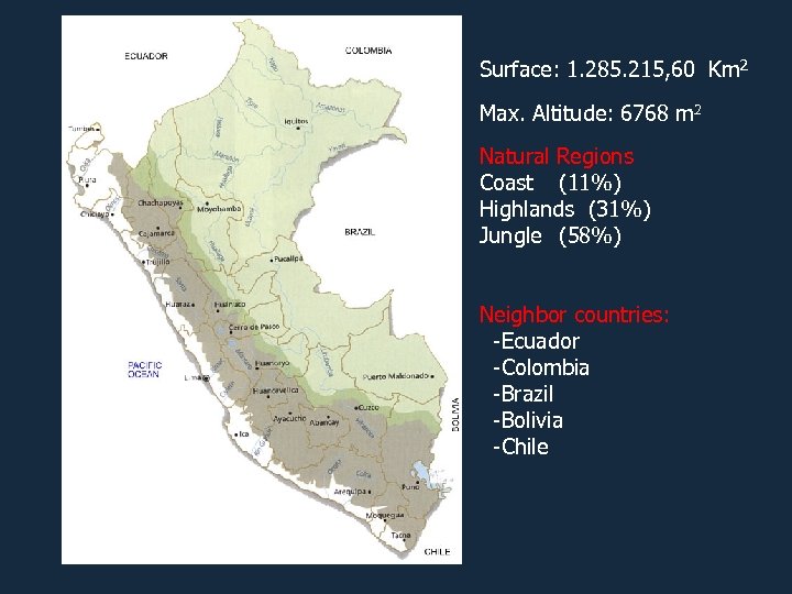 Surface: 1. 285. 215, 60 Km 2 Max. Altitude: 6768 m 2 Natural Regions