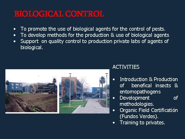 BIOLOGICAL CONTROL • • • To promote the use of biological agents for the