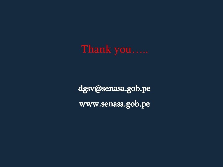 Thank you…. . dgsv@senasa. gob. pe www. senasa. gob. pe 
