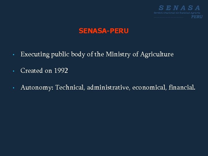 SENASA Servicio Nacional de Sanidad Agraria ----------------------- PERU SENASA-PERU • Executing public body of
