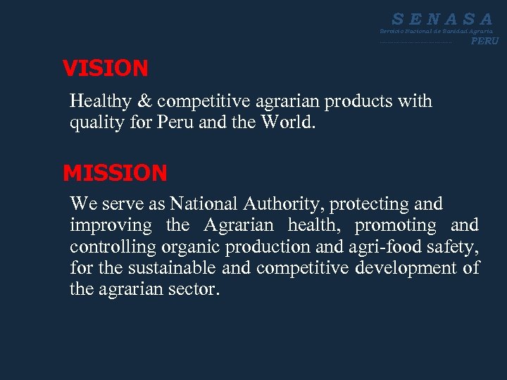 SENASA Servicio Nacional de Sanidad Agraria ----------------------- PERU VISION Healthy & competitive agrarian products