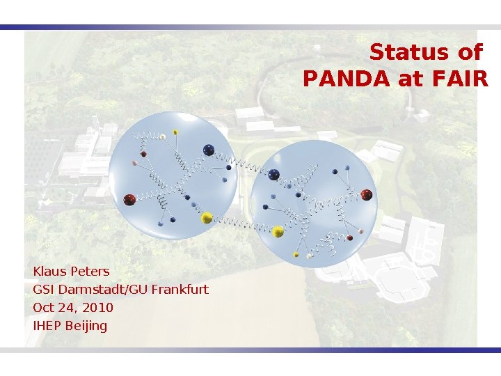 Status of PANDA at FAIR Klaus Peters GSI Darmstadt/GU Frankfurt Oct 24, 2010 IHEP