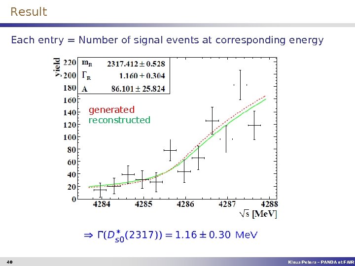 Result Each entry = Number of signal events at corresponding energy generated reconstructed 40