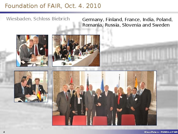 Foundation of FAIR, Oct. 4. 2010 Wiesbaden, Schloss Biebrich 4 Germany, Finland, France, India,