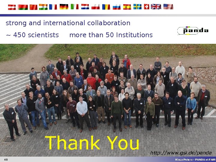 strong and international collaboration ~ 450 scientists more than 50 Institutions Thank You 45