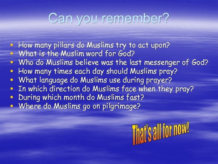 Can you remember? § § § § How many pillars do Muslims try to