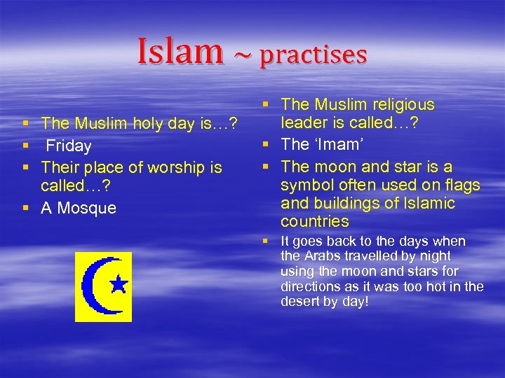 Islam ~ practises § § § The Muslim holy day is…? Friday Their place