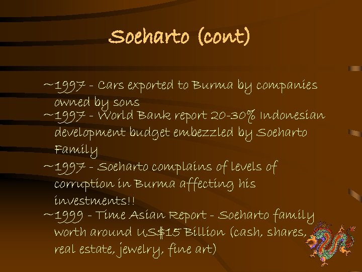 Soeharto (cont) ~1997 - Cars exported to Burma by companies owned by sons ~1997