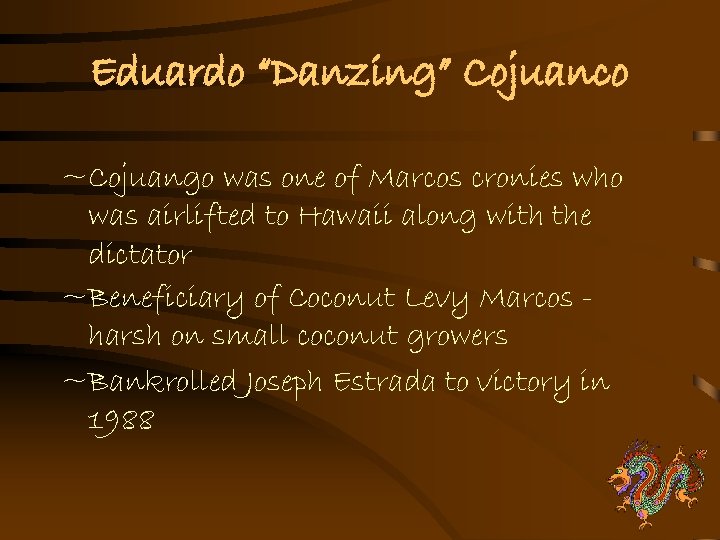 Eduardo “Danzing” Cojuanco ~Cojuango was one of Marcos cronies who was airlifted to Hawaii