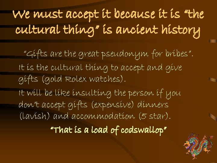 We must accept it because it is “the cultural thing” is ancient history “Gifts