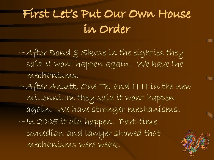 First Let’s Put Our Own House in Order ~After Bond & Skase in the