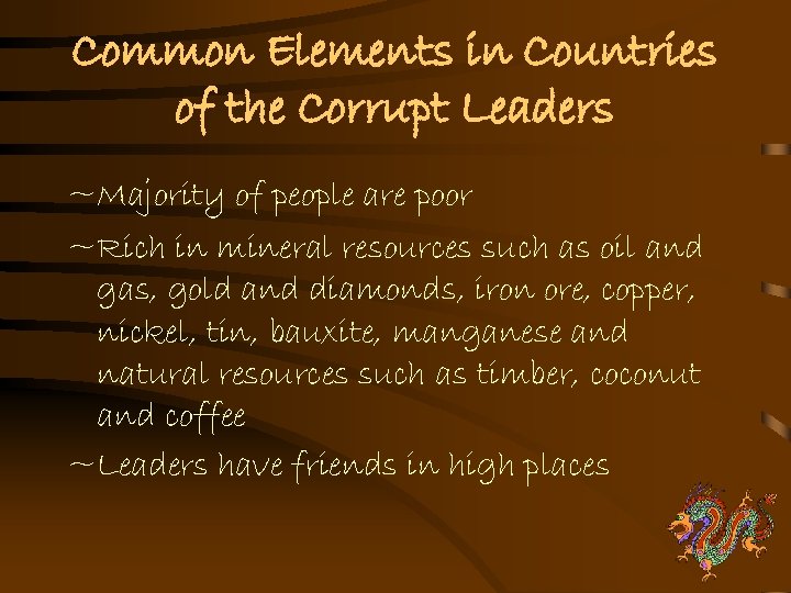 Common Elements in Countries of the Corrupt Leaders ~Majority of people are poor ~Rich