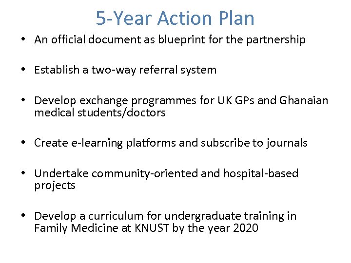 5 -Year Action Plan • An official document as blueprint for the partnership •
