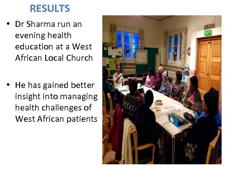 RESULTS • Dr Sharma run an evening health education at a West African Local