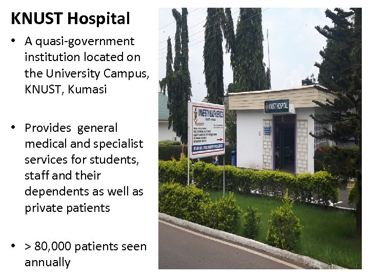 KNUST Hospital • A quasi-government institution located on the University Campus, KNUST, Kumasi •