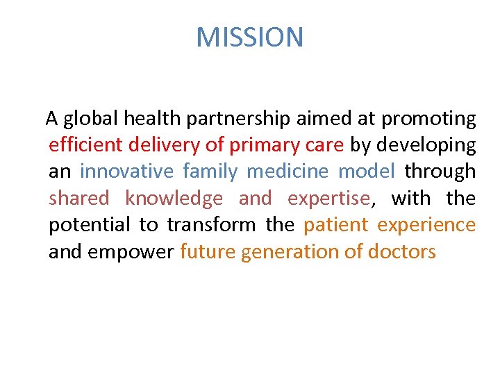 MISSION A global health partnership aimed at promoting efficient delivery of primary care by