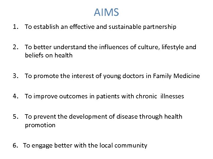 AIMS 1. To establish an effective and sustainable partnership 2. To better understand the
