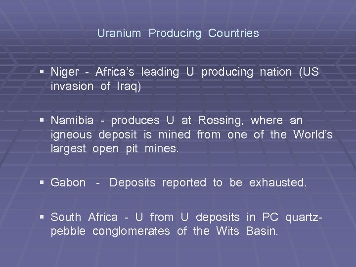 Uranium Producing Countries § Niger - Africa’s leading U producing nation (US invasion of