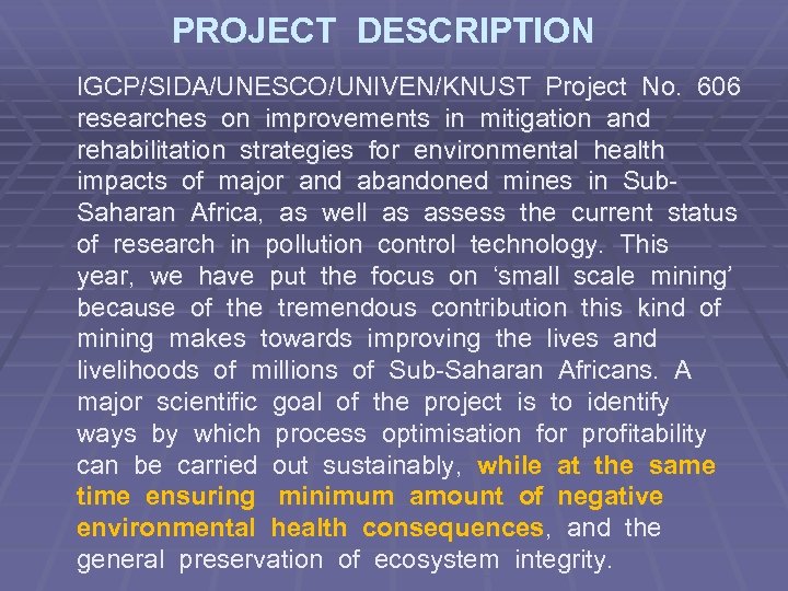 PROJECT DESCRIPTION IGCP/SIDA/UNESCO/UNIVEN/KNUST Project No. 606 researches on improvements in mitigation and rehabilitation strategies