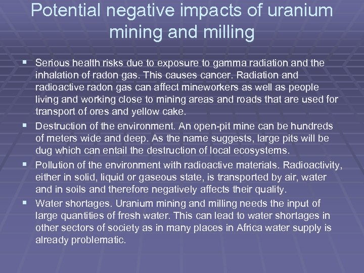 Potential negative impacts of uranium mining and milling § Serious health risks due to