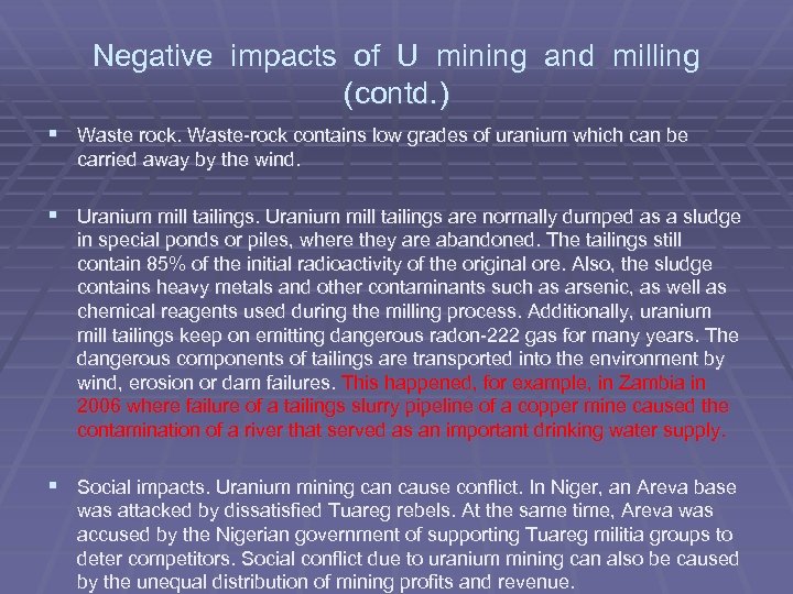 Negative impacts of U mining and milling (contd. ) § Waste rock. Waste-rock contains