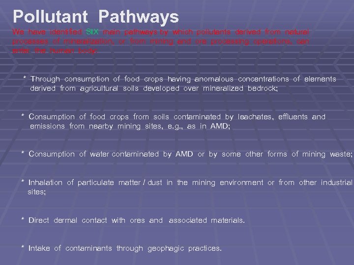 Pollutant Pathways We have identified SIX main pathways by which pollutants derived from natural