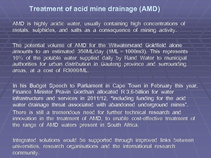  Treatment of acid mine drainage (AMD) AMD is highly acidic water, usually containing