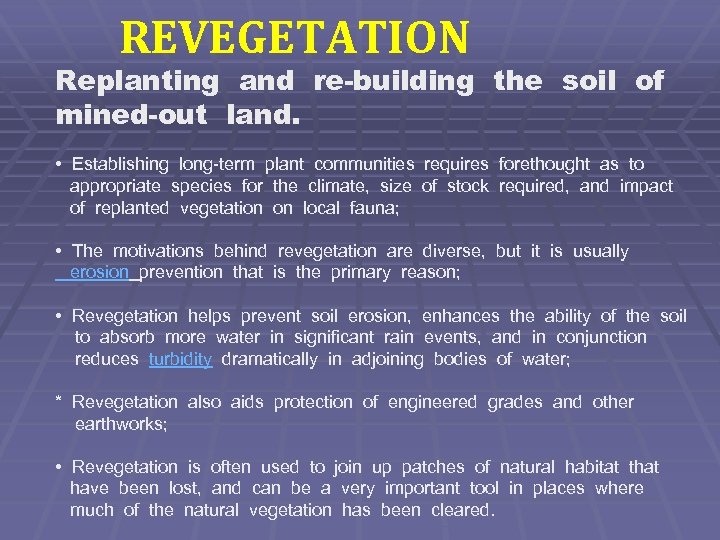 REVEGETATION Replanting and re-building the soil of mined-out land. • Establishing long-term plant communities