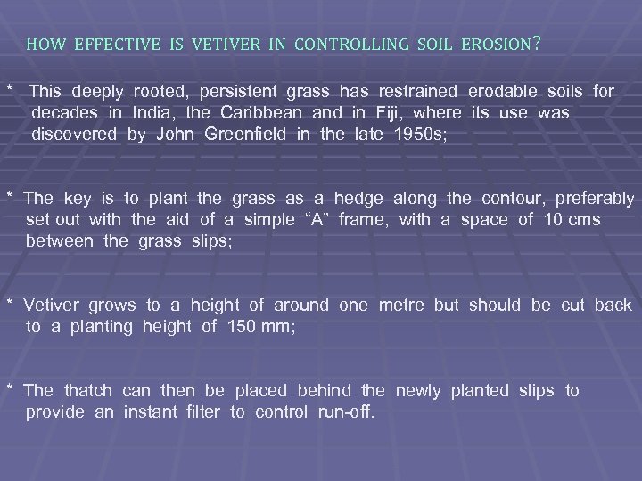 HOW EFFECTIVE IS VETIVER IN CONTROLLING SOIL EROSION? * This deeply rooted, persistent grass