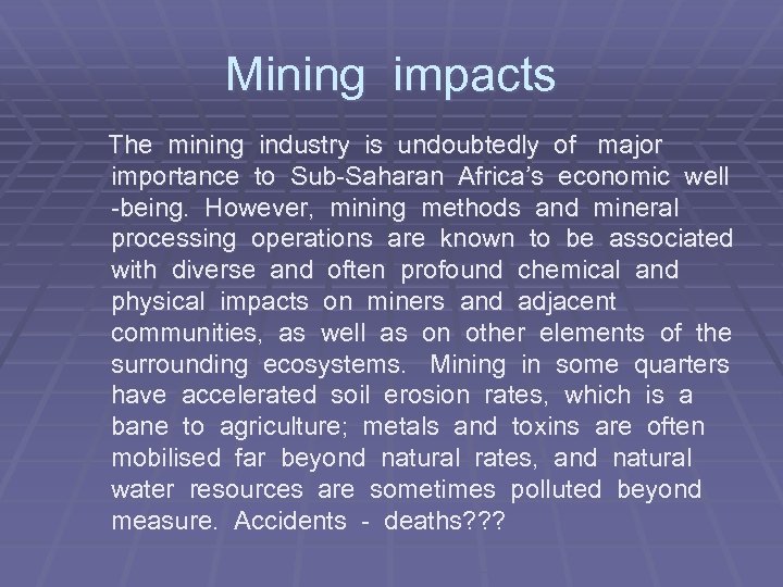 Mining impacts The mining industry is undoubtedly of major importance to Sub-Saharan Africa’s economic