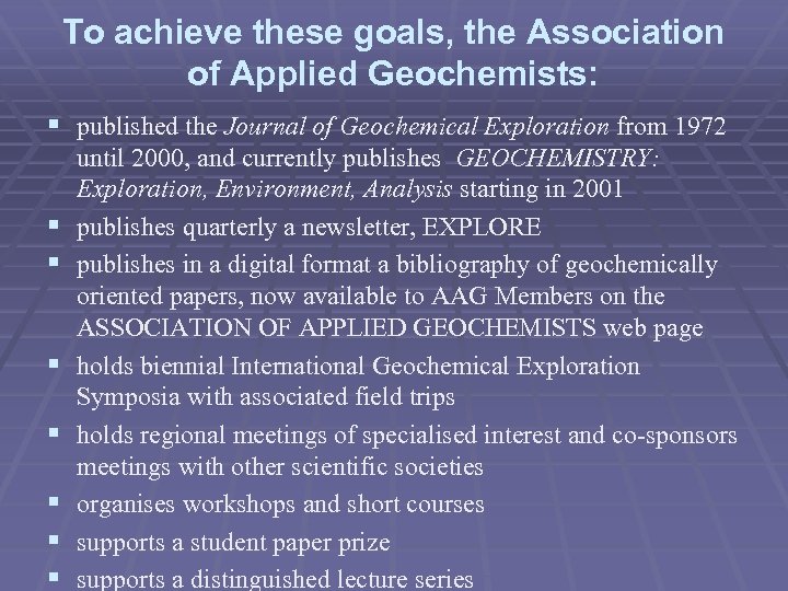 To achieve these goals, the Association of Applied Geochemists: § published the Journal of