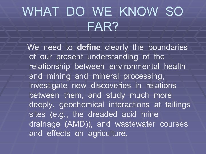 WHAT DO WE KNOW SO FAR? We need to define clearly the boundaries of