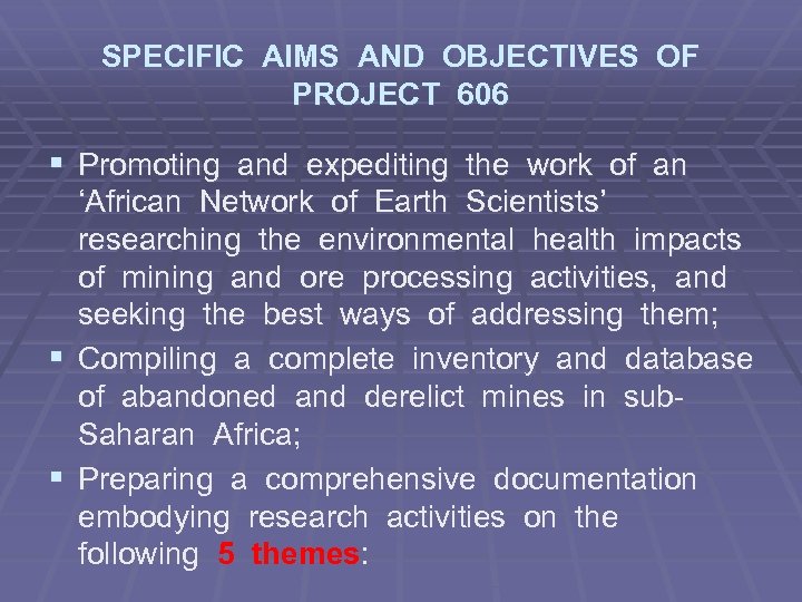 SPECIFIC AIMS AND OBJECTIVES OF PROJECT 606 § Promoting and expediting the work of