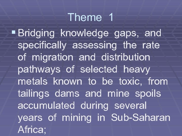 Theme 1 § Bridging knowledge gaps, and specifically assessing the rate of migration and