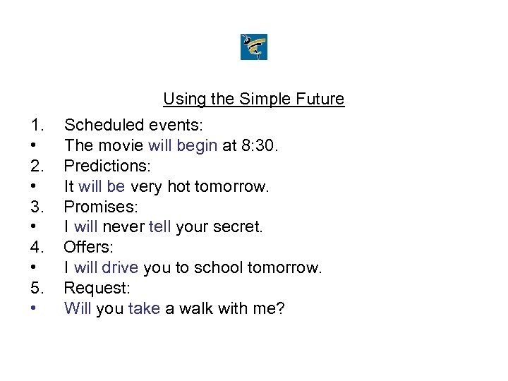 Using the Simple Future 1. • 2. • 3. • 4. • 5. •