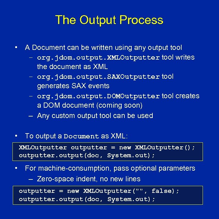 The Output Process • A Document can be written using any output tool –