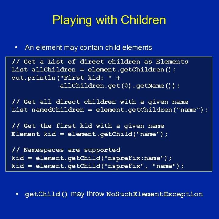 Playing with Children • An element may contain child elements // Get a List