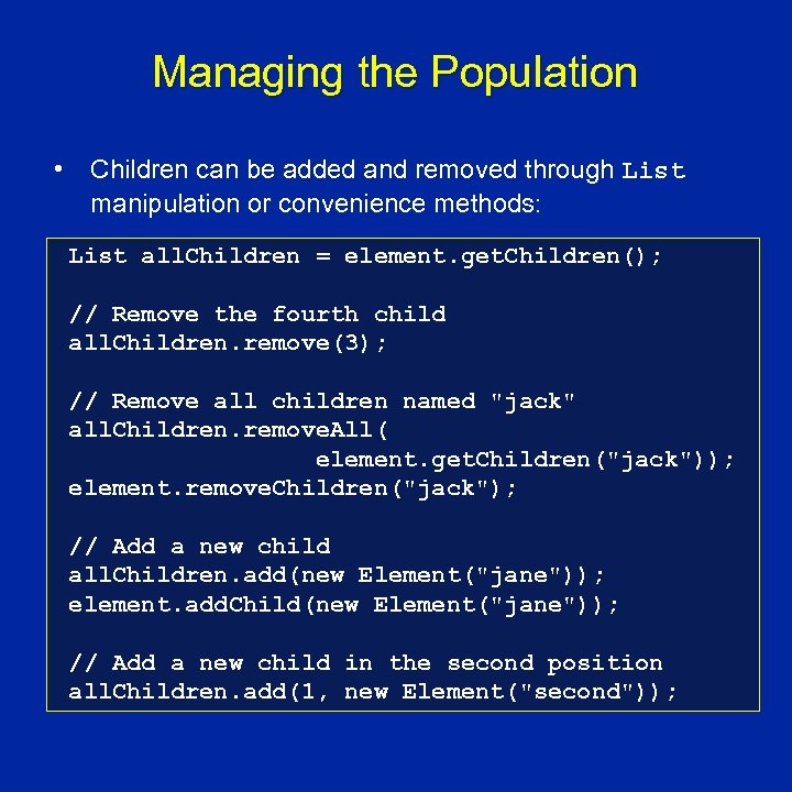 Managing the Population • Children can be added and removed through List manipulation or