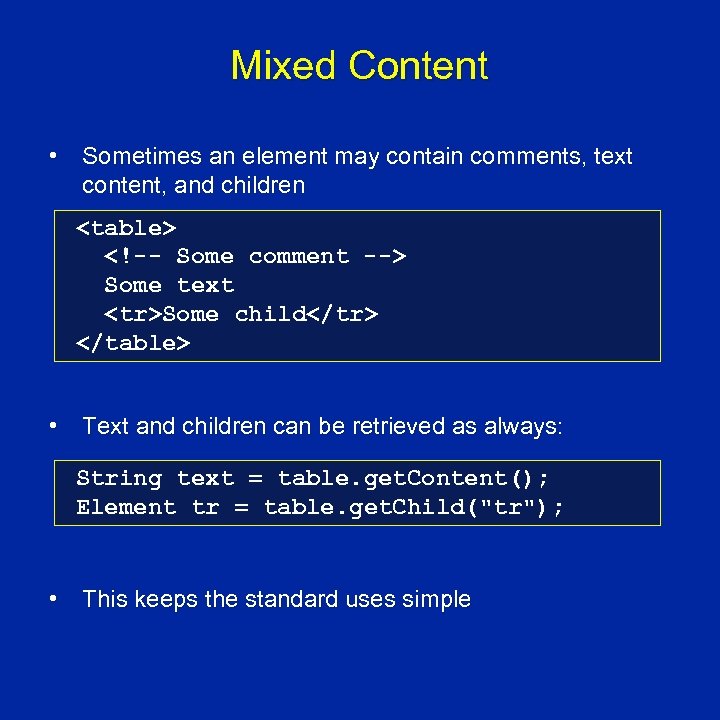 Mixed Content • Sometimes an element may contain comments, text content, and children <table>