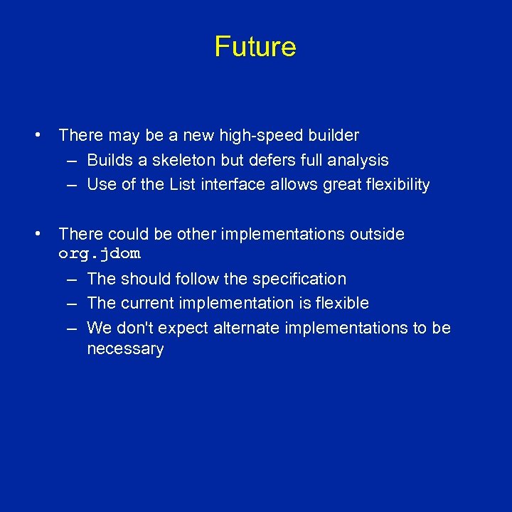 Future • There may be a new high-speed builder – Builds a skeleton but